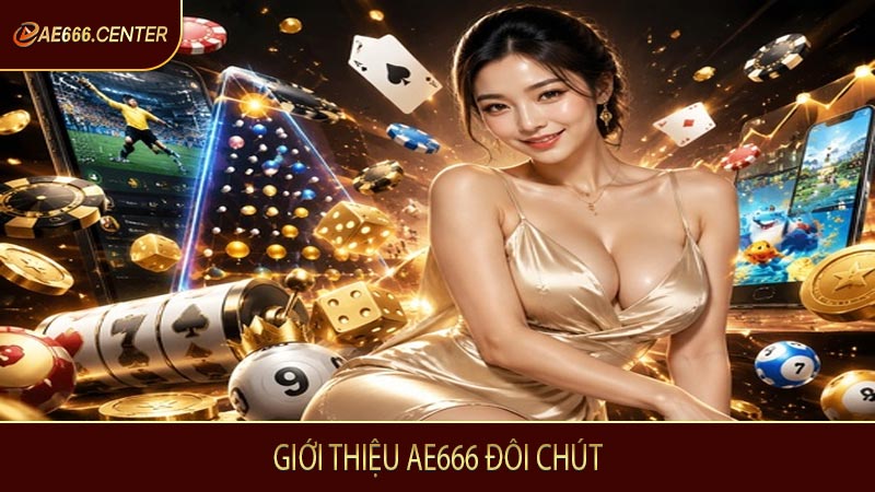 Giới thiệu AE666 đôi chút
