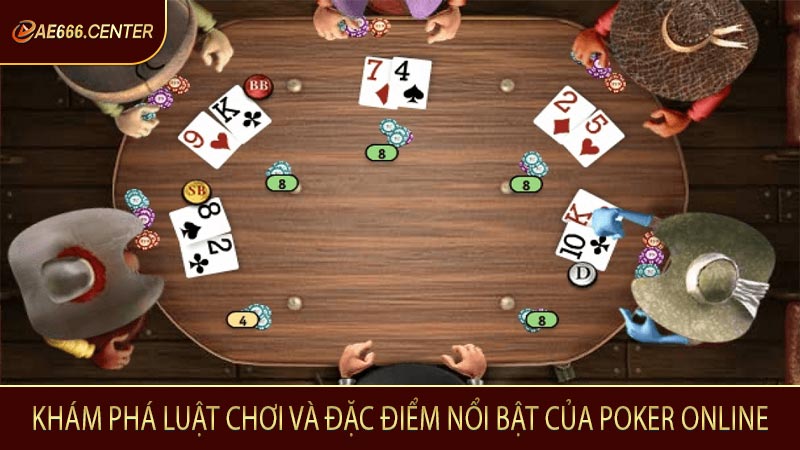Khám phá luật chơi và đặc điểm nổi bật của Poker online