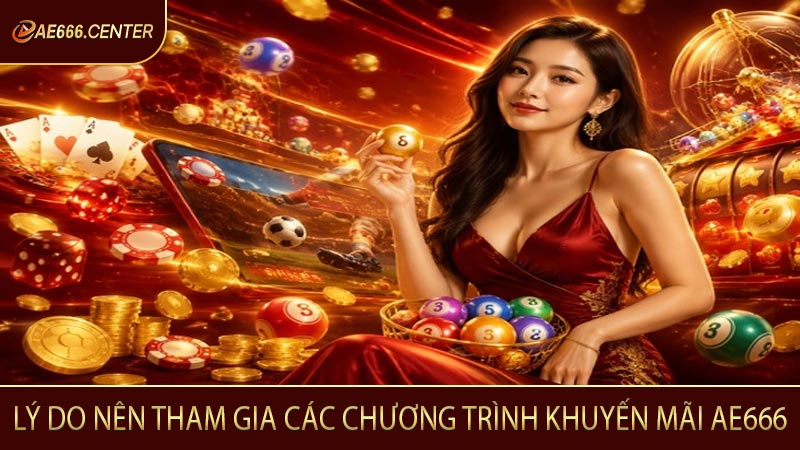 Lý do nên tham gia các chương trình khuyến mãi AE666