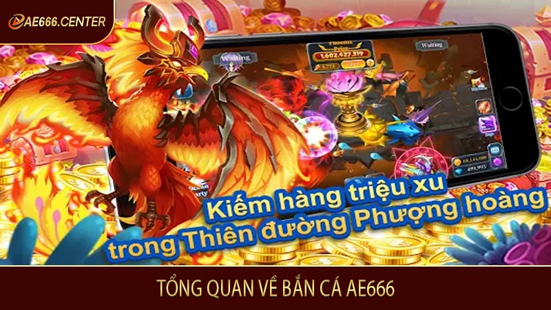 Tổng quan về bắn cá AE666