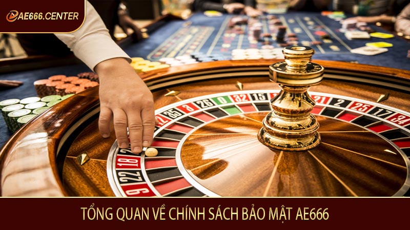Tổng quan về chính sách bảo mật AE666