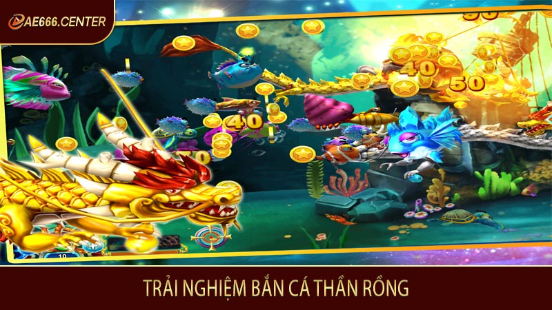 Trải nghiệm bắn cá thần rồng